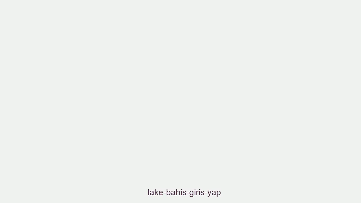Lake Bahis Giriş Yap